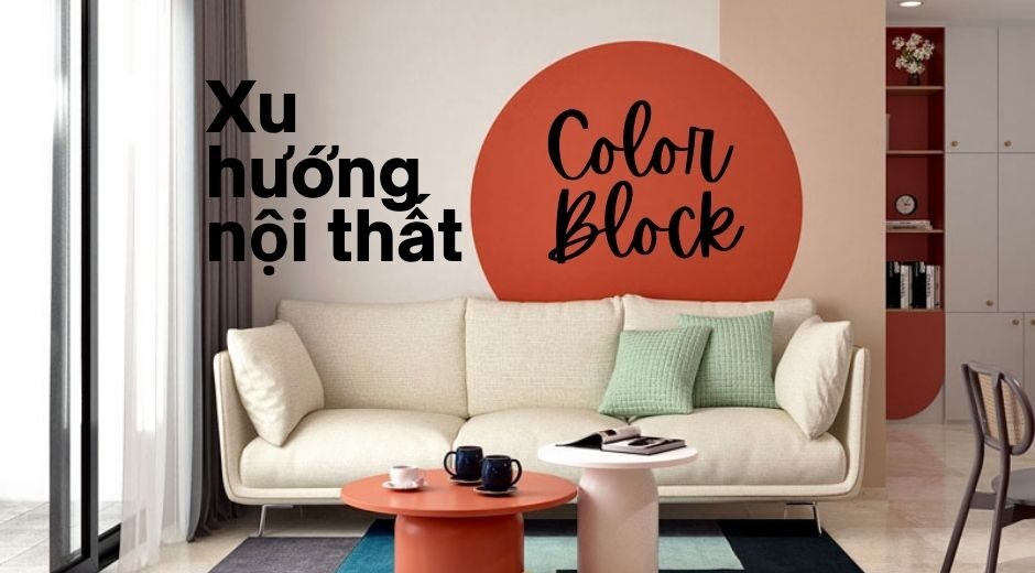 Color block - sự lên ngôi của phong cách khối màu trong thiết kế nội thất 