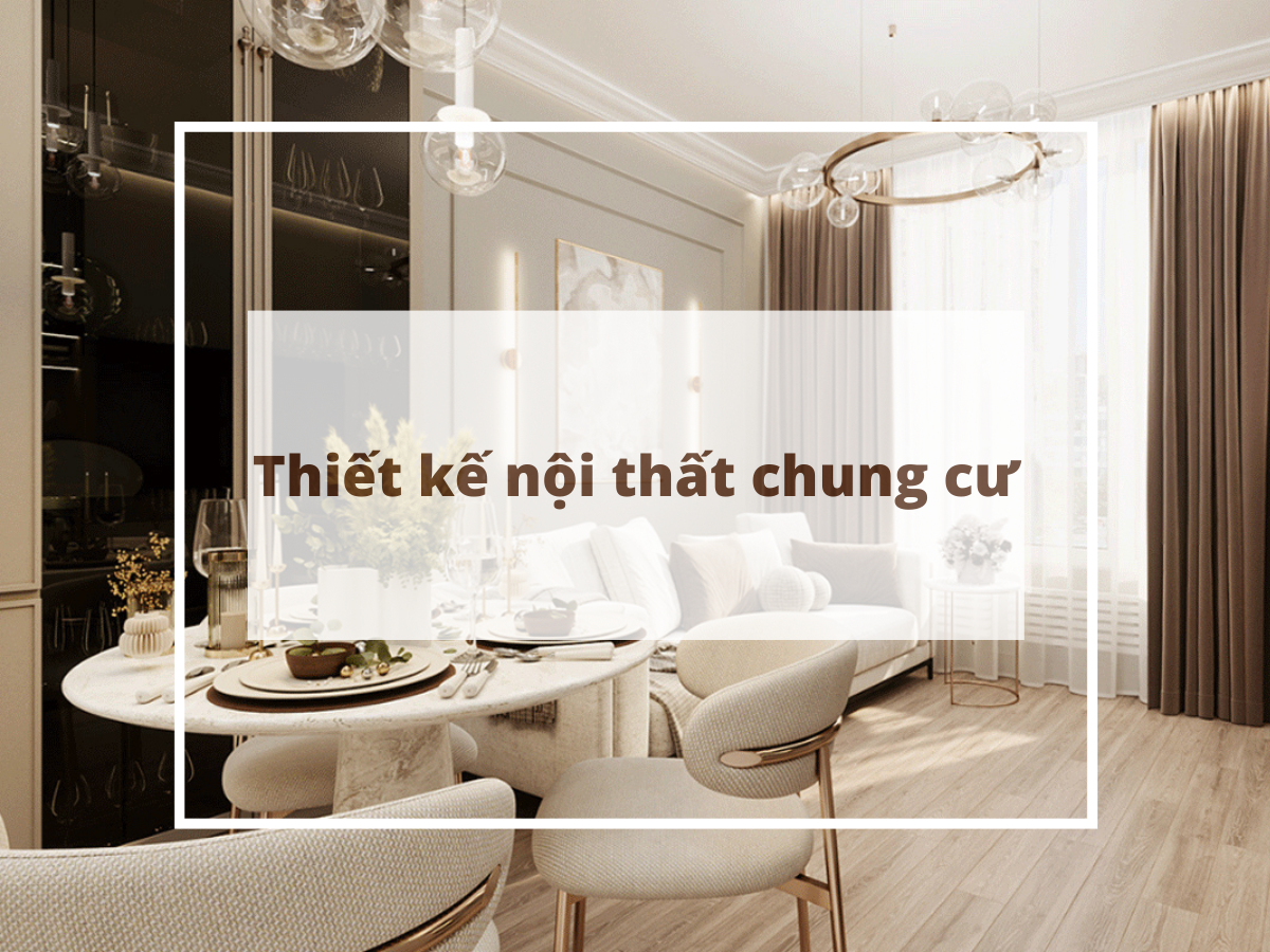 Bí quyết thiết kế nội thất chung cư sang trọng – hiện đại bạn cần biết